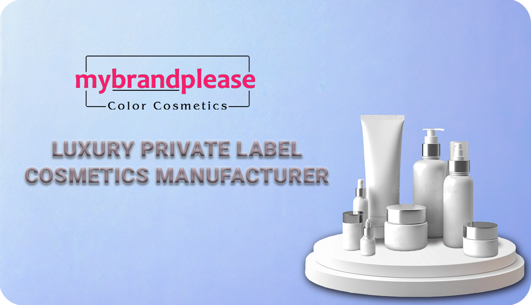 Luxury Private Label Cosmetics Manufacturer for Premium Brands