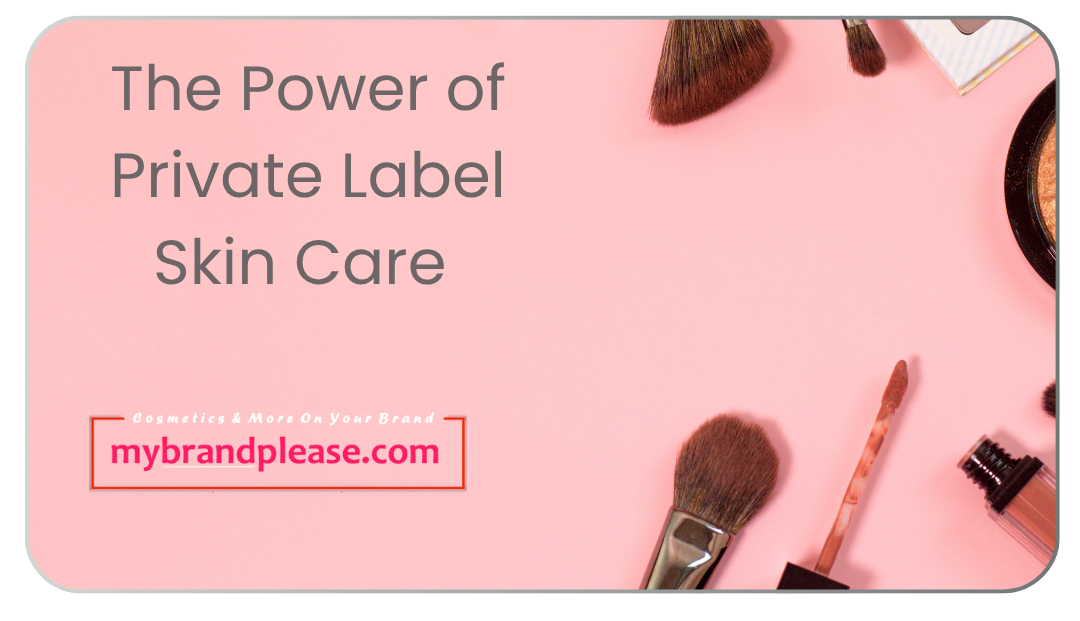 Unlocking the Power of Private Label Skin Care Manufacturing